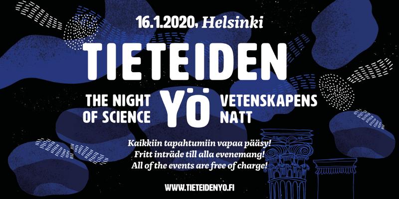 Tieteiden yö. Night of Science. Vetenskaps natt.