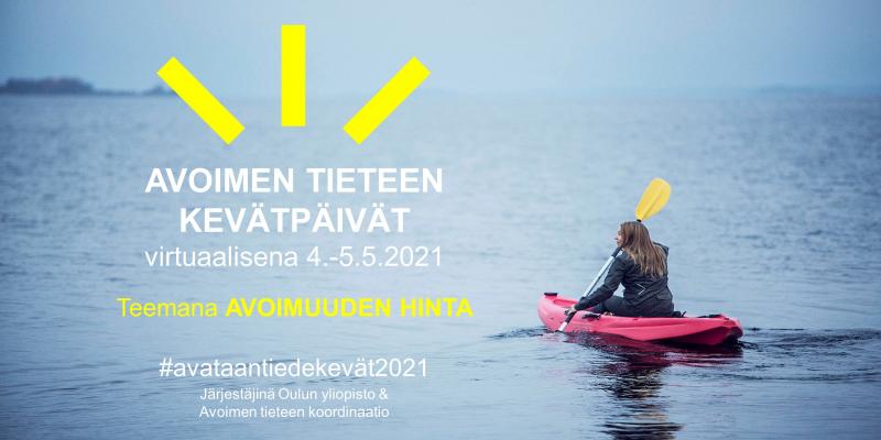 Paddlare på sjön, till vänster texten Vårdagarna i öppen vetenskap virtuellt 4.-5.5.2021, tema öppenhetens pris, #avataantiedekevät21, arrangörer Uleåborgs universitet och Samordningen av öppen vetenskap