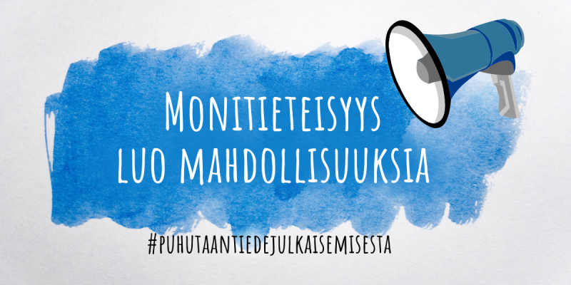 Sinisellä pohjalla teksti monitieteisyys luo mahdollisuuksia ja megafonin kuva.