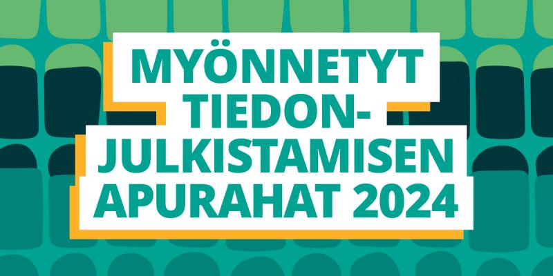 Kuvassa teksti myönnetyt tiedonjulkistamisen apurahat 2024.