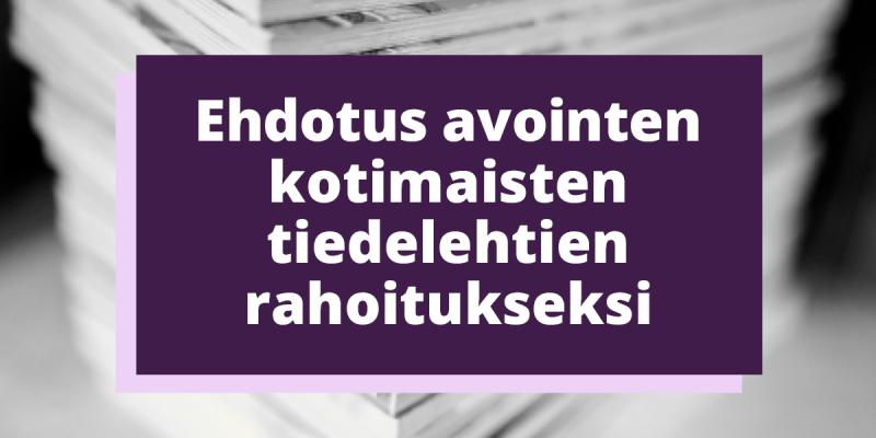 Kuvituskuva, jossa teksti "Ehdotus avointen kotimaisten tiedelehtien rahoitukseksi".