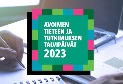 Kuvituskuva: Taustalla valokuva kädestä, joka pitelee kynää ja kirjoittaa sillä paperille. Kuvan keskellä on teksti "Avoimen tieteen ja tutkimuksen talvipäivät 2023" vihreällä taustalla. 