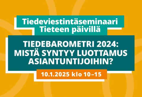 Teksti: Tiedeviestintäseminaari Tieteen päivillä. Tiedebarometri 2024: Mistä syntyy luottamus asiantuntijoihin? 10.1.2025 klo 10-15. 